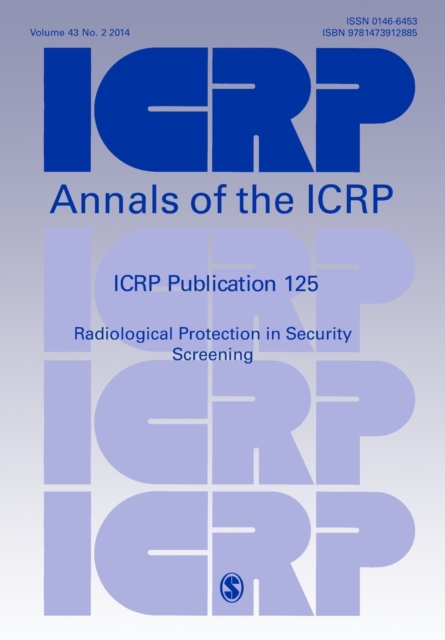 ICRP Publication 125 : Radiological Protection in Security Screening, Paperback / softback Book