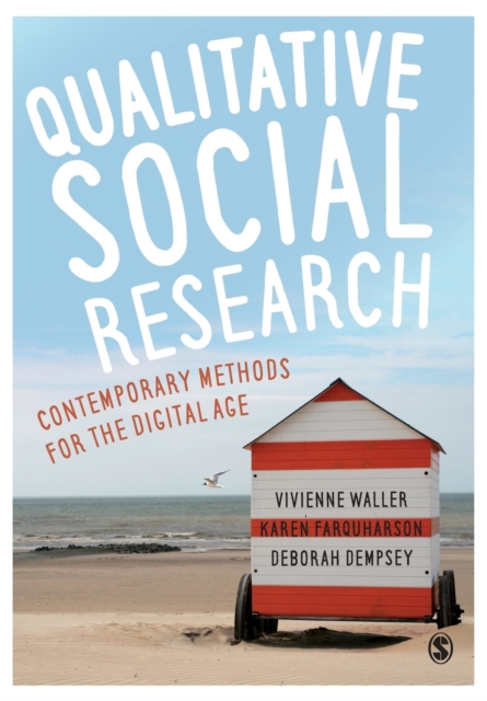 Qualitative Social Research : Contemporary Methods for the Digital Age, Paperback / softback Book