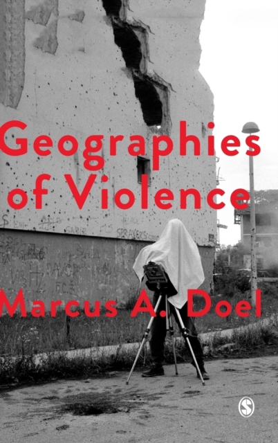 Geographies of Violence : Killing Space, Killing Time, Hardback Book