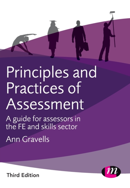 Principles and Practices of Assessment : A guide for assessors in the FE and skills sector, Paperback / softback Book