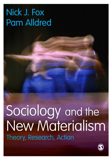 Sociology and the New Materialism : Theory, Research, Action, Hardback Book