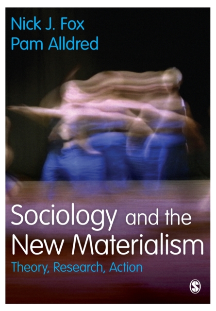 Sociology and the New Materialism : Theory, Research, Action, Paperback / softback Book
