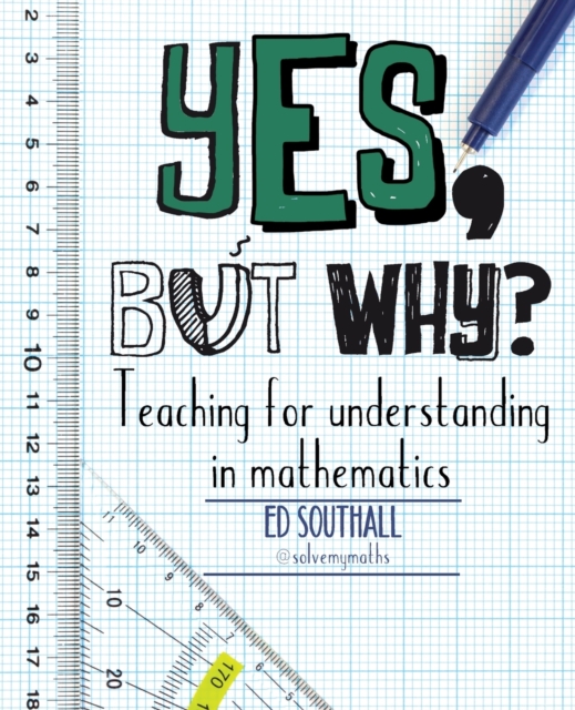 Yes, but why? Teaching for understanding in mathematics, Paperback / softback Book