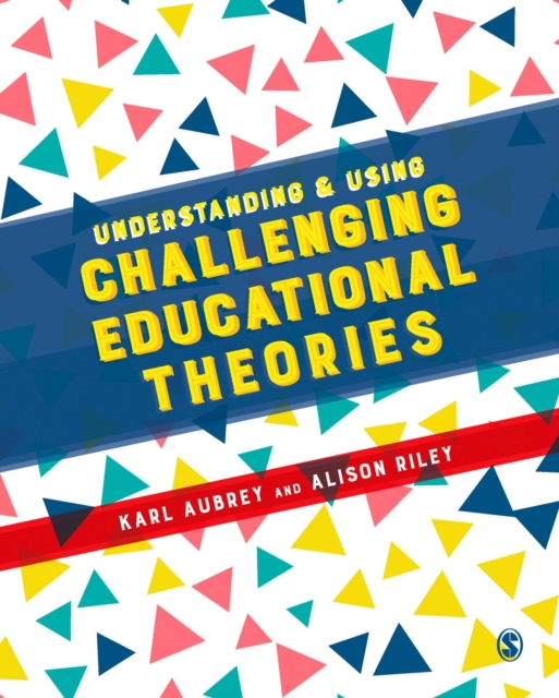 Understanding and Using Challenging  Educational Theories, Hardback Book