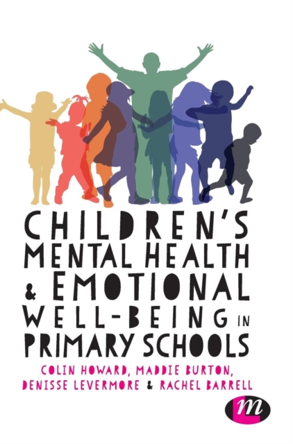 Children's Mental Health and Emotional Well-being in Primary Schools : A whole school approach, Hardback Book