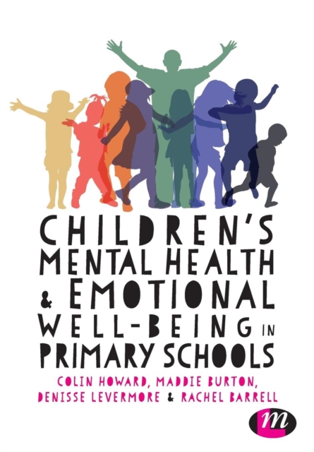 Children's Mental Health and Emotional Well-being in Primary Schools : A whole school approach, Paperback / softback Book