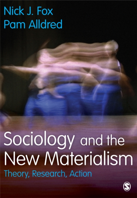 Sociology and the New Materialism : Theory, Research, Action, EPUB eBook