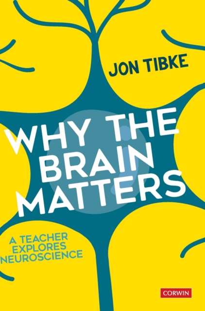 Why The Brain Matters : A Teacher Explores Neuroscience, Hardback Book