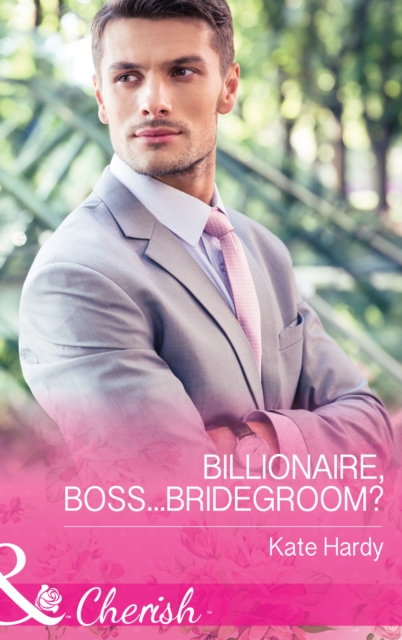 Billionaire, Boss...Bridegroom?, EPUB eBook