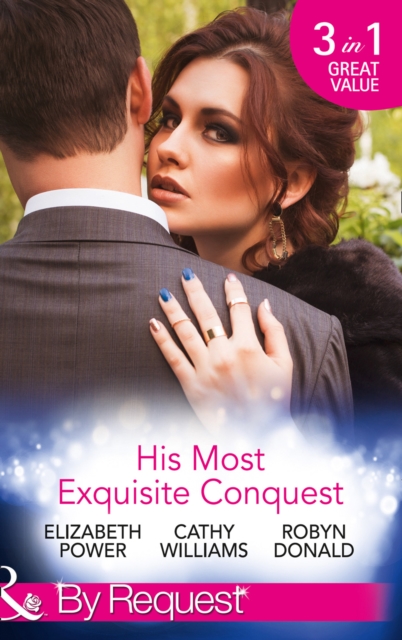 His Most Exquisite Conquest : A Delicious Deception / the Girl He'd Overlooked / Stepping out of the Shadows, EPUB eBook