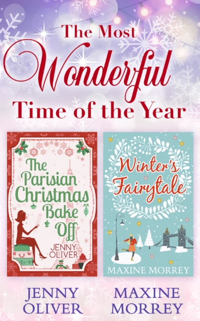 The Most Wonderful Time Of The Year : The Parisian Christmas Bake off / Winter's Fairytale, EPUB eBook