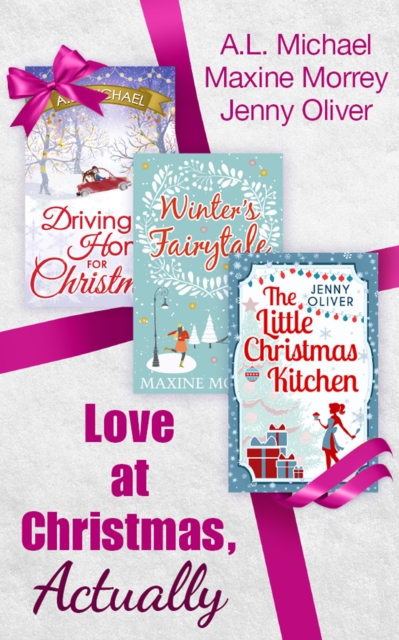 Love At Christmas, Actually : The Little Christmas Kitchen / Driving Home for Christmas / Winter's Fairytale, EPUB eBook