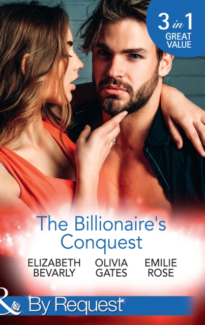 The Billionaire's Conquest : Caught in the Billionaire's Embrace / Billionaire, M.D. / Her Tycoon to Tame, EPUB eBook