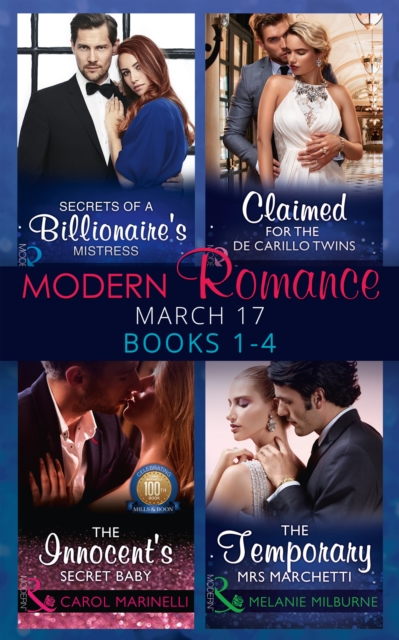 Modern Romance March 2017 Books 1 - 4 : Secrets of a Billionaire's Mistress / Claimed for the De Carrillo Twins / the Innocent's Secret Baby / the Temporary Mrs. Marchetti, EPUB eBook