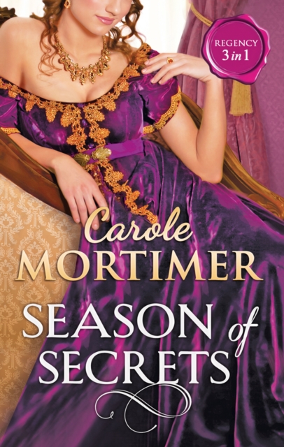 Season Of Secrets : Not Just a Seduction (A Season of Secrets, Book 1) / Not Just a Governess (A Season of Secrets, Book 2) / Not Just a Wallflower (A Season of Secrets, Book 3), EPUB eBook