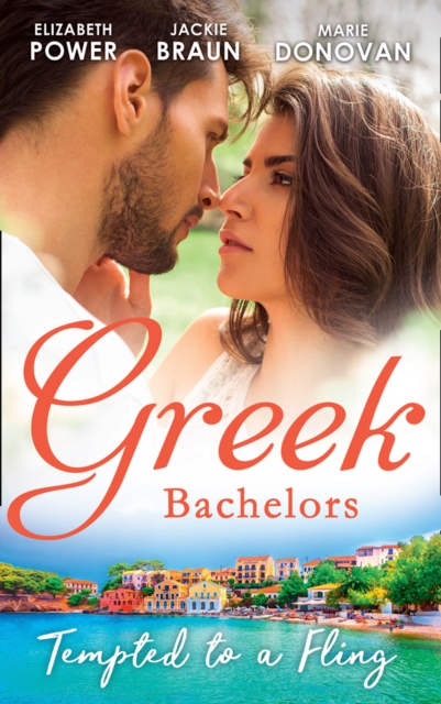 Greek Bachelors: Tempted To A Fling : A Greek Escape / Greek for Beginners / My Sexy Greek Summer, EPUB eBook