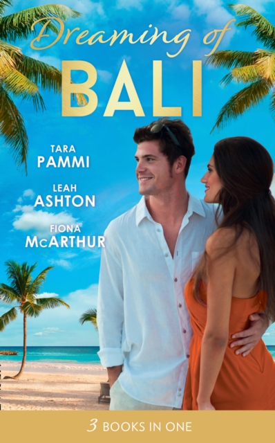 Dreaming Of… Bali : The Man to be Reckoned with / Nine Month Countdown / Harry St Clair: Rogue or Doctor?, EPUB eBook