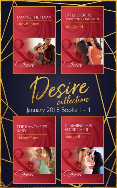 Desire Collection: January Books 1 – 4 : Taming the Texan / Little Secrets: Unexpectedly Pregnant / the Rancher's Baby / Claiming His Secret Heir, EPUB eBook
