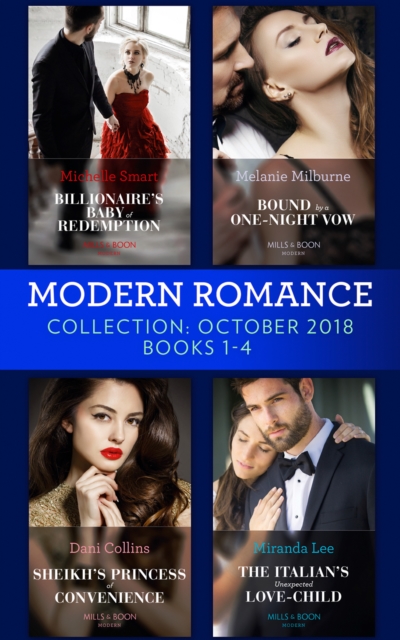 Modern Romance October Books 1-4 : Billionaire's Baby of Redemption / Bound by a One-Night Vow / Sheikh's Princess of Convenience / the Italian's Unexpected Love-Child, EPUB eBook