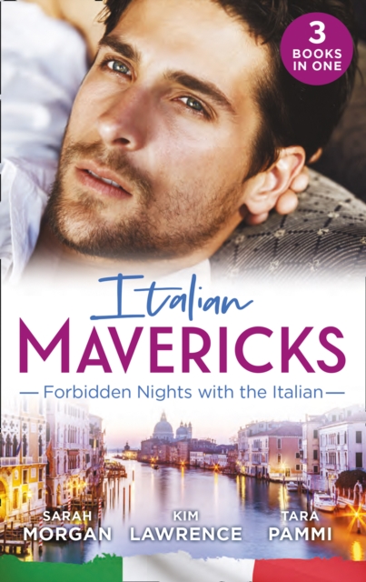 Italian Mavericks: Forbidden Nights With The Italian : The Forbidden Ferrara / Surrendering to the Italian's Command / the Unwanted Conti Bride, EPUB eBook