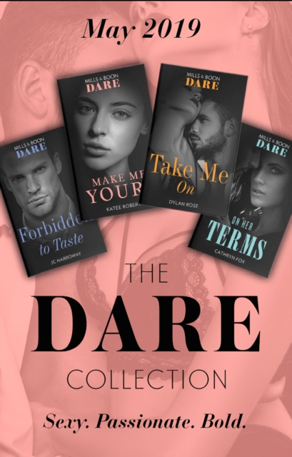 The Dare Collection May 2019 : Forbidden to Taste (Billionaire Bachelors) / on Her Terms / Make Me Yours / Take Me on, EPUB eBook