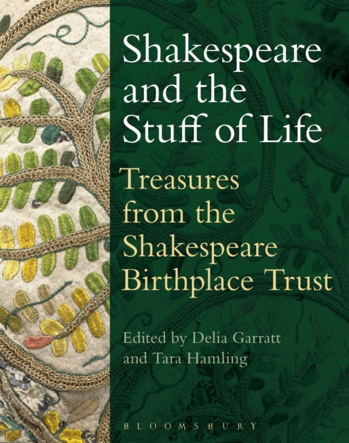 Shakespeare and the Stuff of Life : Treasures from the Shakespeare Birthplace Trust, Paperback / softback Book