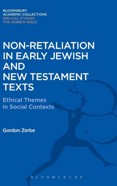 Non-Retaliation in Early Jewish and New Testament Texts : Ethical Themes in Social Contexts, Hardback Book
