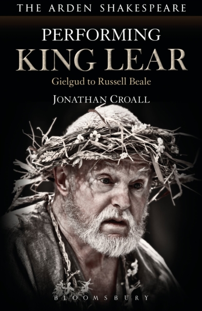 Performing King Lear : Gielgud to Russell Beale, Hardback Book