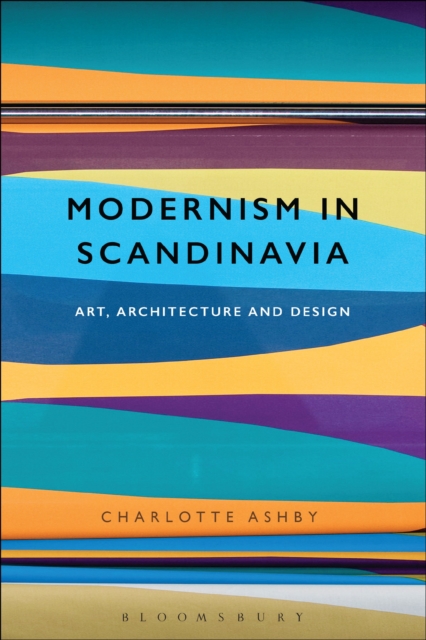 Modernism in Scandinavia : Art, Architecture and Design, EPUB eBook