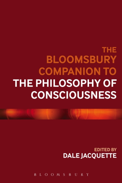 The Bloomsbury Companion to the Philosophy of Consciousness, PDF eBook
