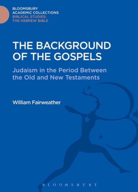 The Background of the Gospels : Judaism in the Period between the Old and New Testaments, PDF eBook