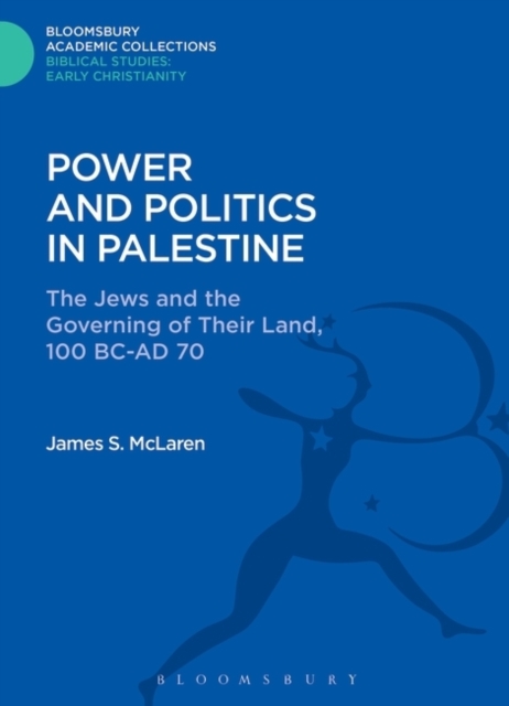 Power and Politics in Palestine : The Jews and the Governing of Their Land, 100 BC-AD 70, PDF eBook