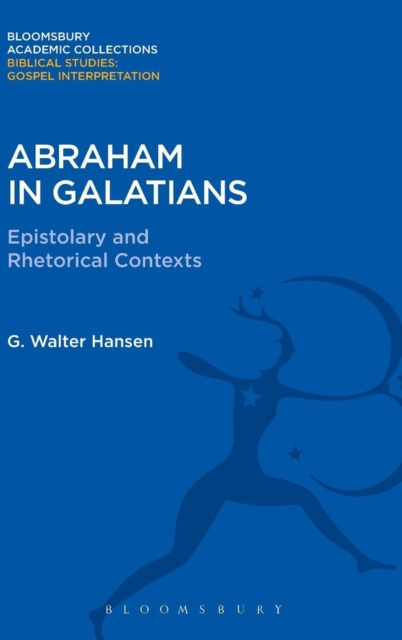 Abraham in Galatians : Epistolary and Rhetorical Contexts, Hardback Book