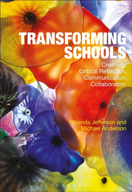 Transforming Schools : Creativity, Critical Reflection, Communication, Collaboration, PDF eBook