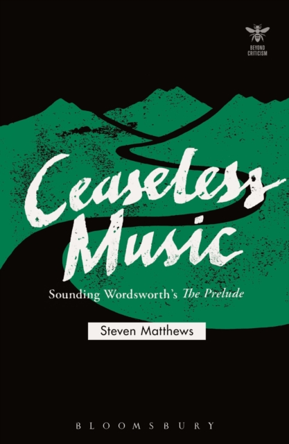 Ceaseless Music : Sounding Wordsworth's The Prelude, Hardback Book