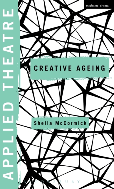 Applied Theatre: Creative Ageing, Hardback Book