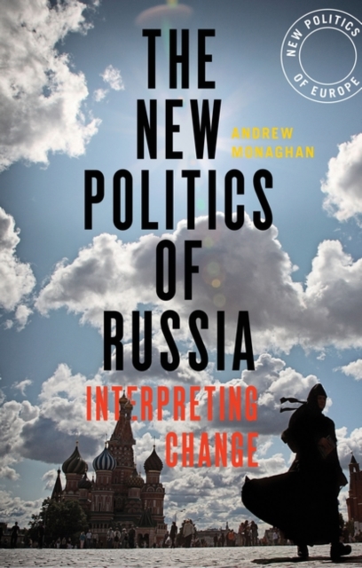 The New Politics of Russia : Interpreting Change, Paperback Book