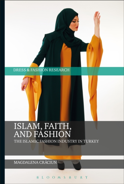 Islam, Faith, and Fashion : The Islamic Fashion Industry in Turkey, EPUB eBook