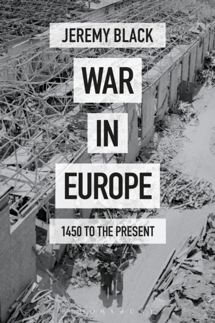 War in Europe : 1450 to the Present, Hardback Book