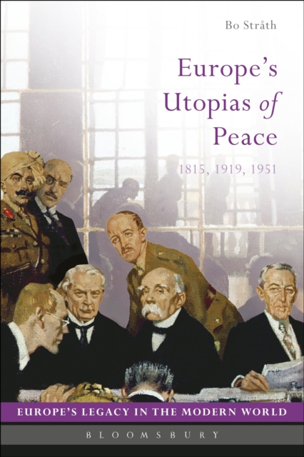 Europe's Utopias of Peace : 1815, 1919, 1951, PDF eBook