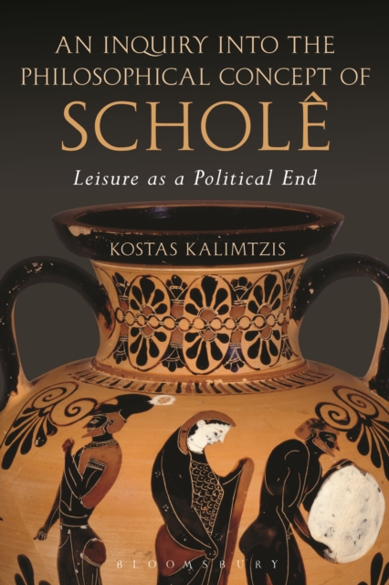 An Inquiry into the Philosophical Concept of Schole : Leisure as a Political End, EPUB eBook