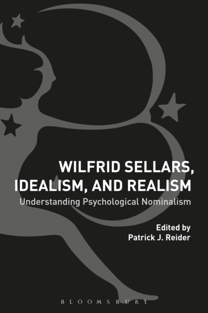 Wilfrid Sellars, Idealism, and Realism : Understanding Psychological Nominalism, Hardback Book