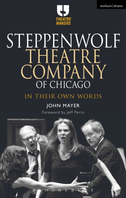 Steppenwolf Theatre Company of Chicago : In Their Own Words, PDF eBook
