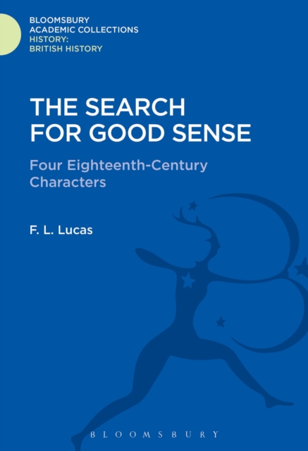 The Search for Good Sense : Four Eighteenth-Century Characters: Johnson, Chesterfield, Boswell and Goldsmith, Hardback Book