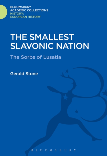 The Smallest Slavonic Nation : The Sorbs of Lusatia, PDF eBook