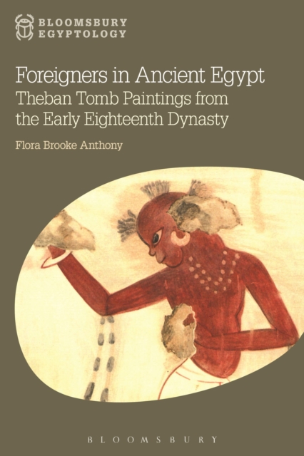 Foreigners in Ancient Egypt : Theban Tomb Paintings from the Early Eighteenth Dynasty, Paperback / softback Book