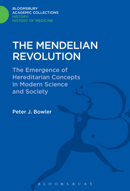 The Mendelian Revolution : The Emergence of Hereditarian Concepts in Modern Science and Society, PDF eBook