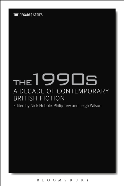 The 1990s: A Decade of Contemporary British Fiction, PDF eBook