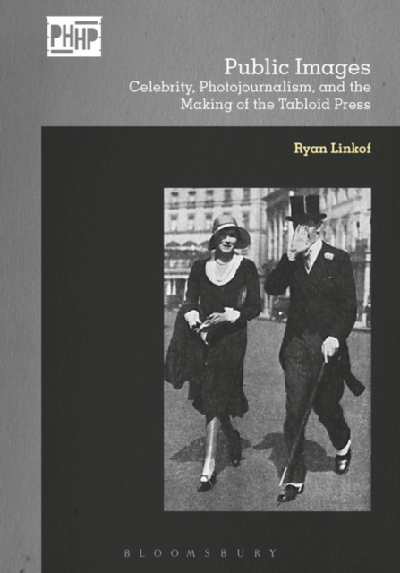 Public Images : Celebrity, Photojournalism, and the Making of the Tabloid Press, Hardback Book