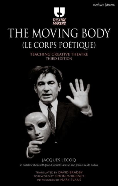 The Moving Body (Le Corps Poetique) : Teaching Creative Theatre, Hardback Book